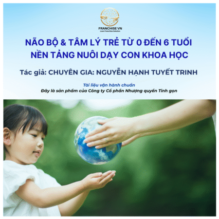 NÃO BỘ & TÂM LÝ TRẺ TỪ 0 ĐẾN 6 TUỔI NỀN TẢNG NUÔI DẠY CON KHOA HỌC